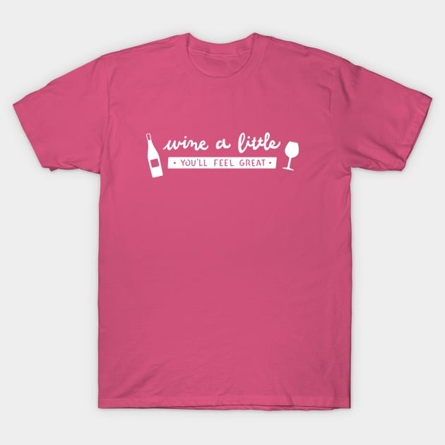 Wine a Little T-Shirt by Digitalpencil